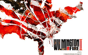 The poster of an English documentary film `Wilmington on Fire Chapter II` by Christopher Everett